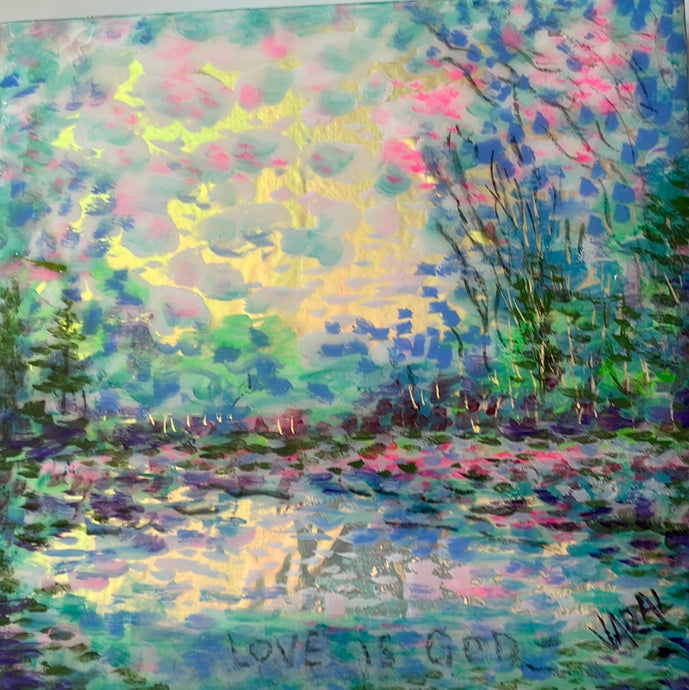 Love is God -springtime trees and stream 10 x 10  x 3/4 on wood panel